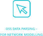 OSS DATA PARSING  FOR NETWORK MODELLING